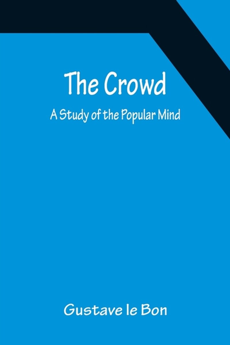 The Crowd; A Study Of The Popular Mind van Gustave Le Bon