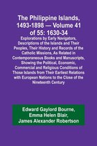 The Philippine Islands, 1493-1898 - Volume 41 of 55 1630-34 Explorations by Early Navigators, Descriptions of the Islands and Their Peoples, Their His