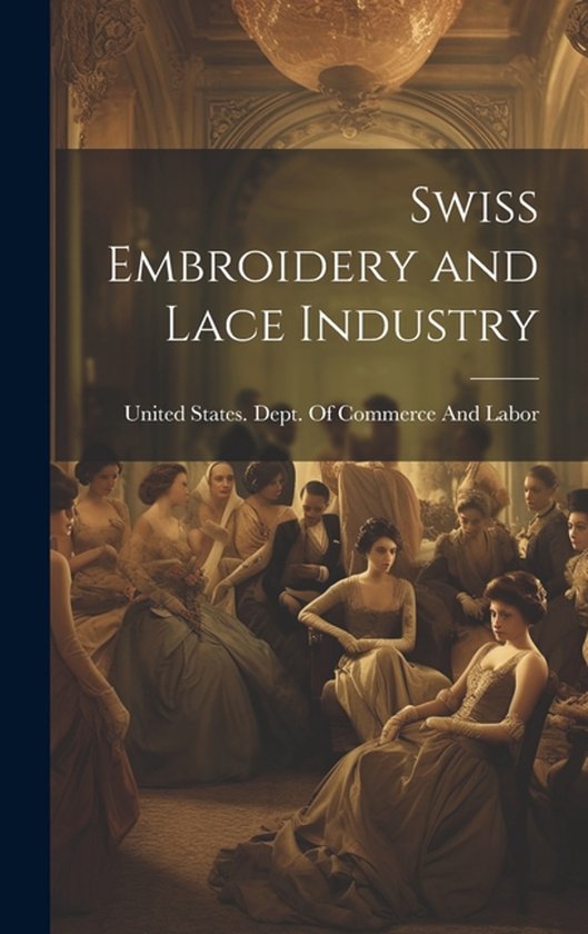 Swiss Embroidery and Lace Industry - cover