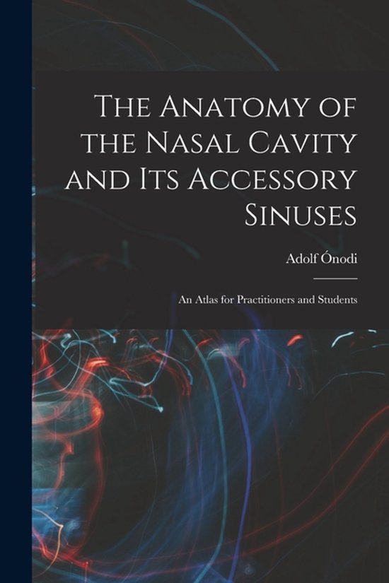 The Anatomy of the Nasal Cavity and Its Accessory Sinuses - cover