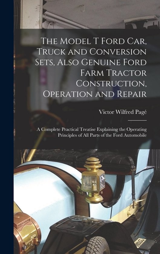 The Model T Ford Car, Truck and Conversion Sets, Also Genuin ... - cover