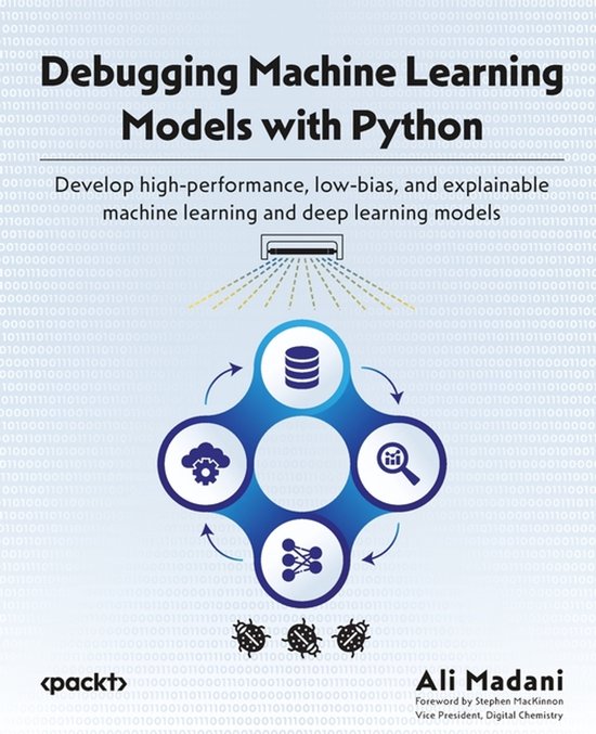 Debugging Machine Learning Models with Python: Develop high-performance ...