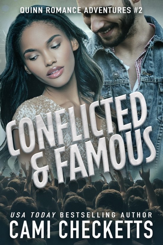 Quinn Romance Adventures- Conflicted & Famous
