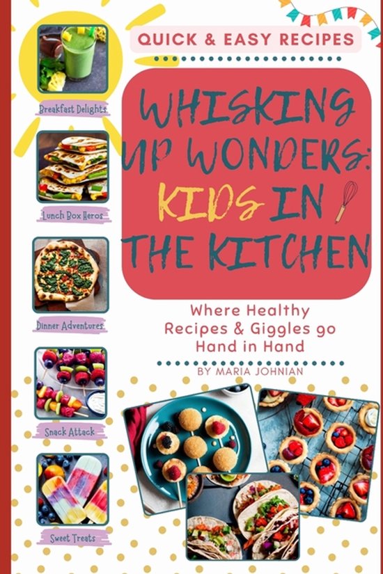 Whisking Up Wonders: Kids in the Kitchen!- Whisking Up Wonde ... - cover