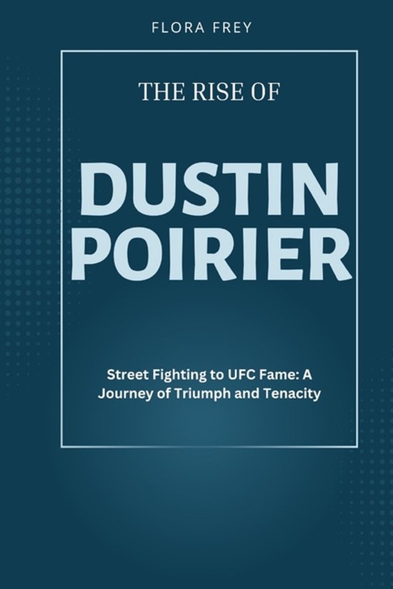 The Rise of Dustin Poirier - cover