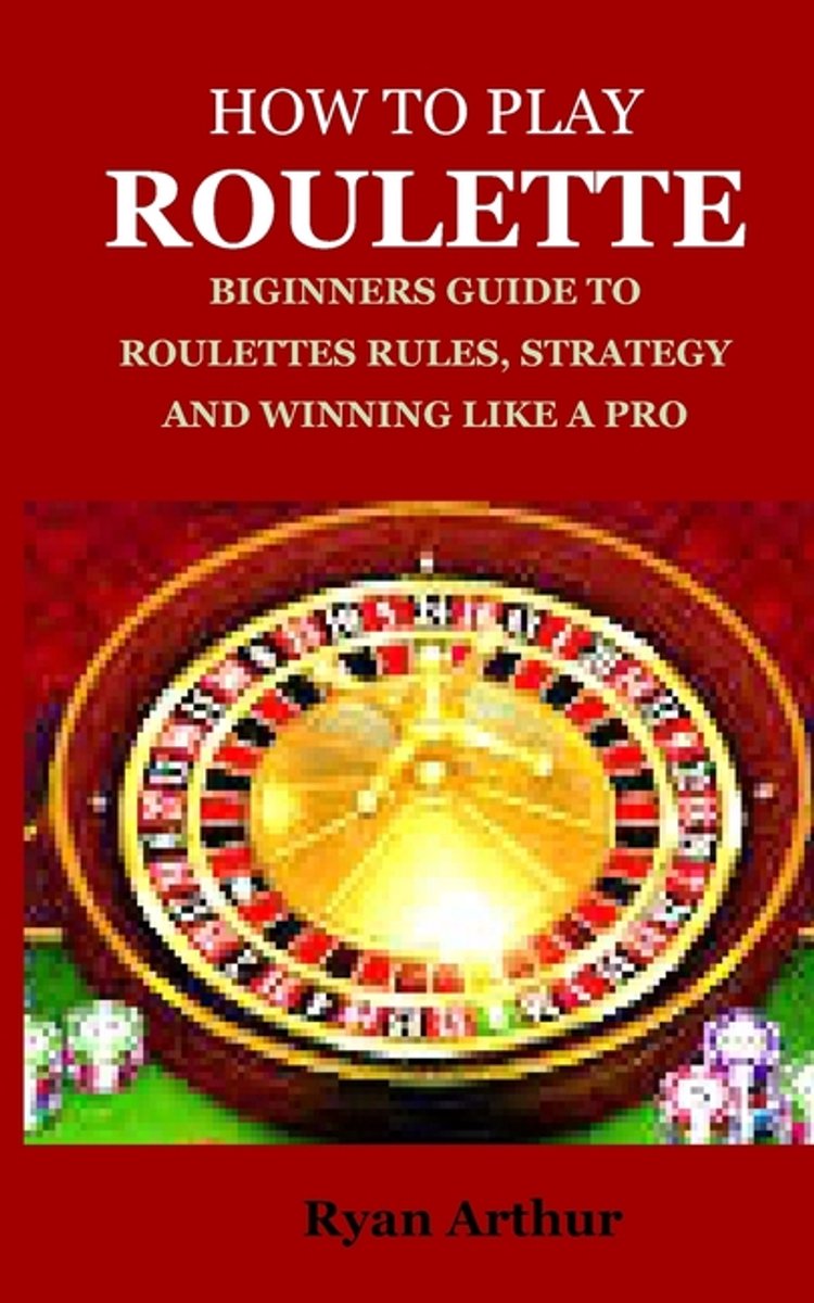 How To Play Roulette van Ryan Arthur