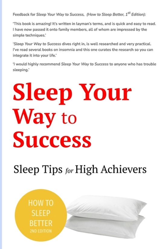 Sleep Your Way to Success - How to Sleep Better (2nd Edition ... - cover