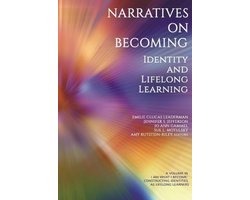 I Am What I Become: Constructing Identities as Lifelong Learners- Narratives on Becoming