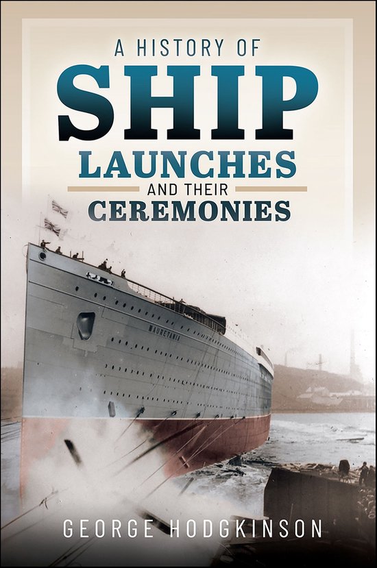 A History of Ship Launches and Their Ceremonies