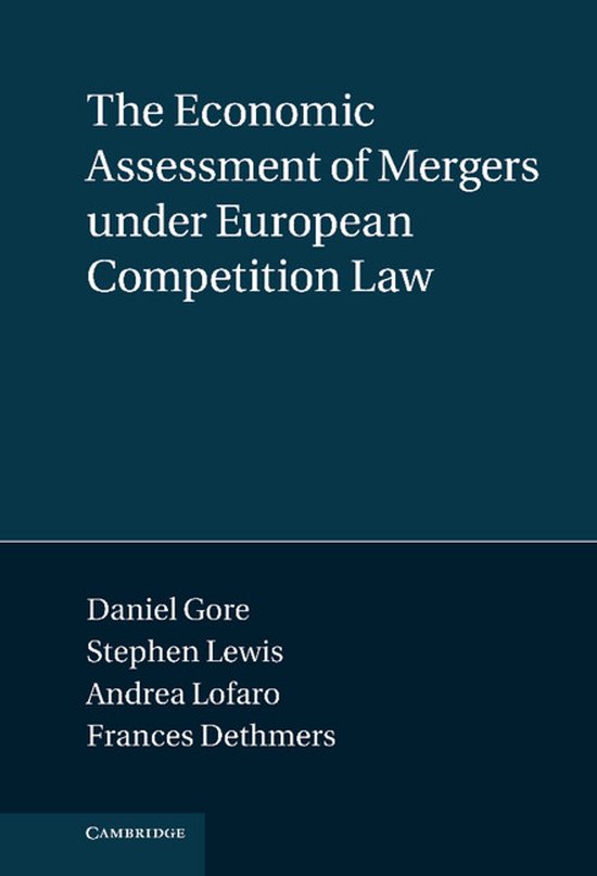 Titre : The Economic Assessment of Mergers under European Competition Law par Daniel Gore, Stephen Lewis, Andrea Lofaro, Frances Dethmers. Cambridge.