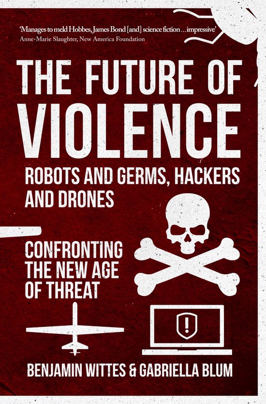 The Future of Violence - Robots and Germs, Hackers and Drone ... - cover