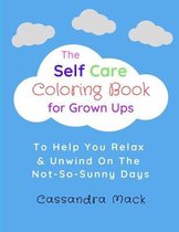 The Self Care Coloring Book for Grown-Ups