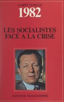 Journal politique de l'année 1982 : les Socialistes face à la crise