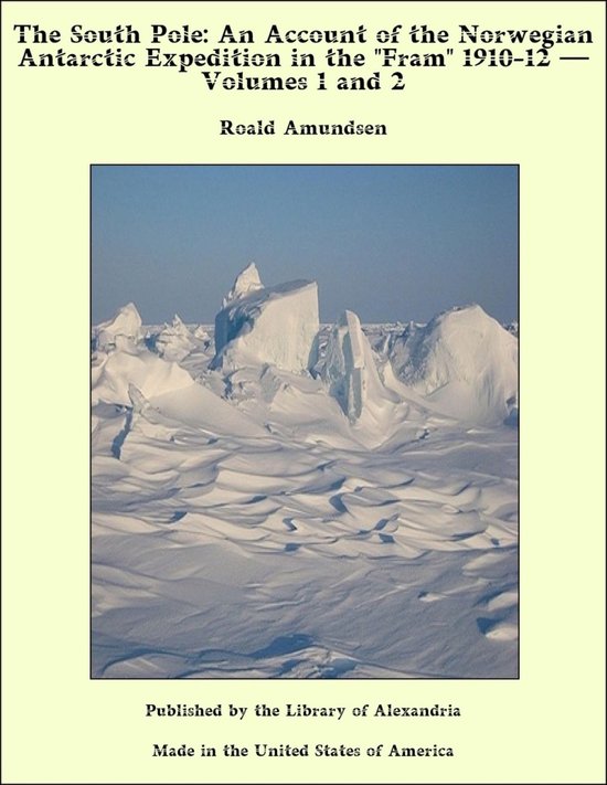 De Zuidpool: Een verslag van de Noorse Antarctische expeditie in de "Fram" 1910-12 — Volumes 1 en 2, Roald Amundsen. IJsbergen en sneeuwlandschap onder een heldere hemel.
