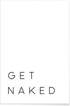 JUNIQE - Poster Get Naked quote -13x18 /Wit & Zwart