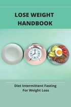 Lose Weight Handbook: Diet Intermittent Fasting For Weight Loss