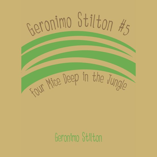 Geronimo Stilton #5: Four Mice Deep in the Jungle - cover