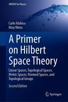 UNITEXT for Physics - A Primer on Hilbert Space Theory