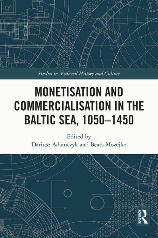 Studies in Medieval History and Culture - Monetisation and C ... - cover