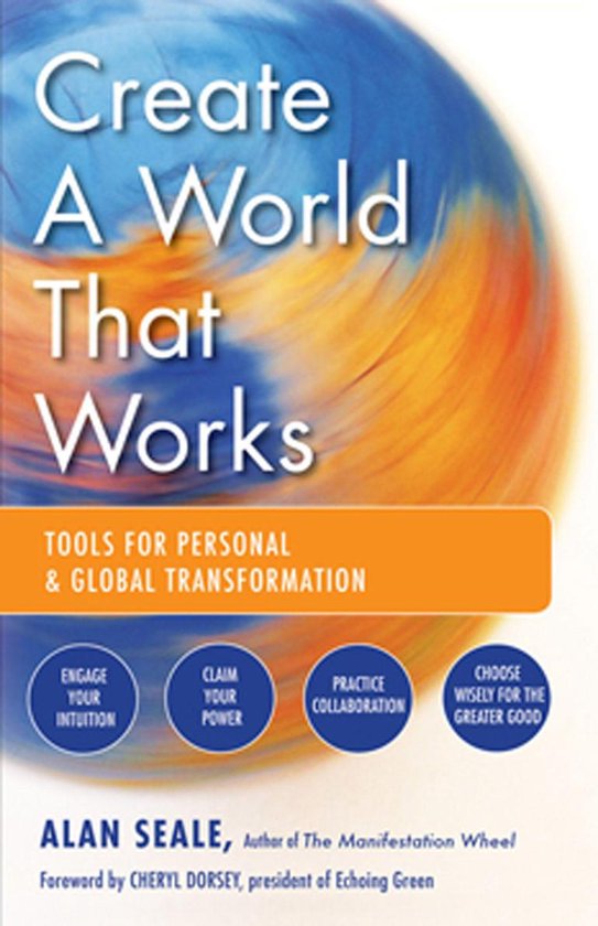 Create a World That Works: Tools for Personal and Global Transformation