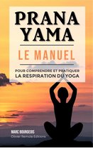 Pranayama: le manuel pour comprendre et pratiquer la respiration du yoga