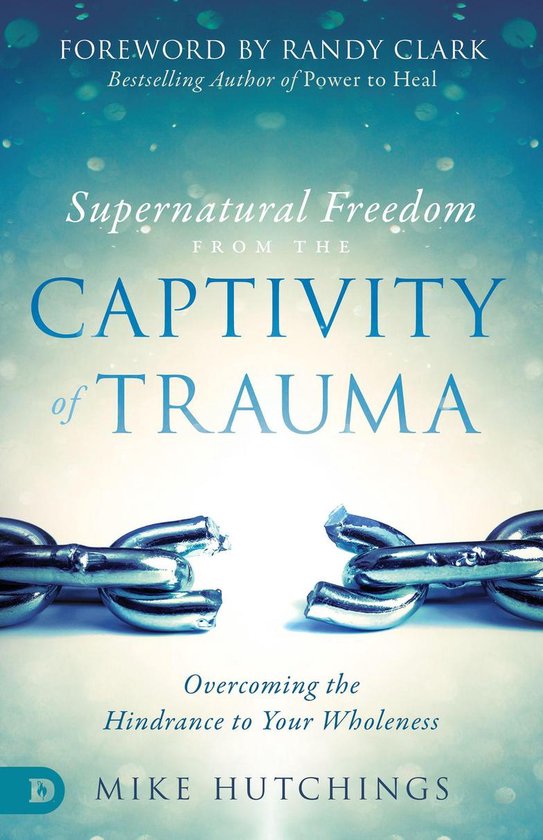 Supernatural Freedom from the Captivity of Trauma - cover