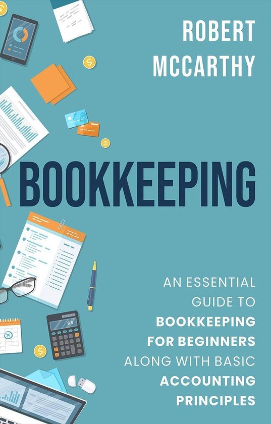 Bookkeeping An Essential Guide to Bookkeeping for Beginners along with