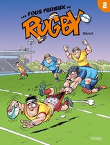 Les Fous furieux du rugby 2 - Les Fous furieux du rugby T02