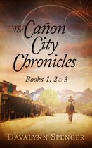 The Cañon City Chronicles - The Cañon City Chronicles: Books 1, 2 & 3