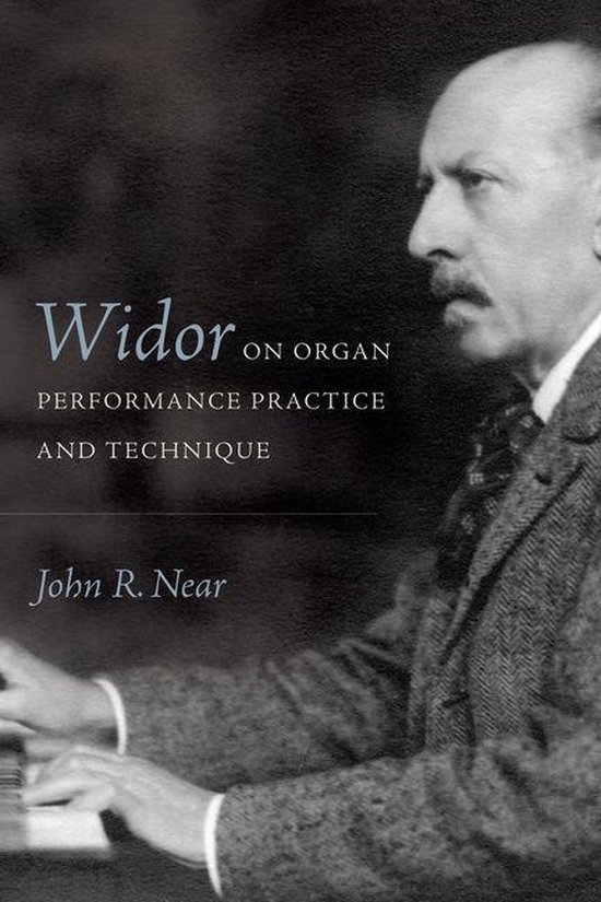 Widor on Organ Performance Practice and Technique - cover