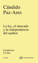 Cuadernos Civitas - La Ley, el mercado y la independencia del auditor