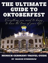 The Ultimate Guide to Oktoberfest - Munich Germany Travel Guide