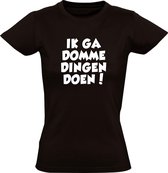 Ik ga domme dingen doen! dames t-shirt | humor |  Zwart