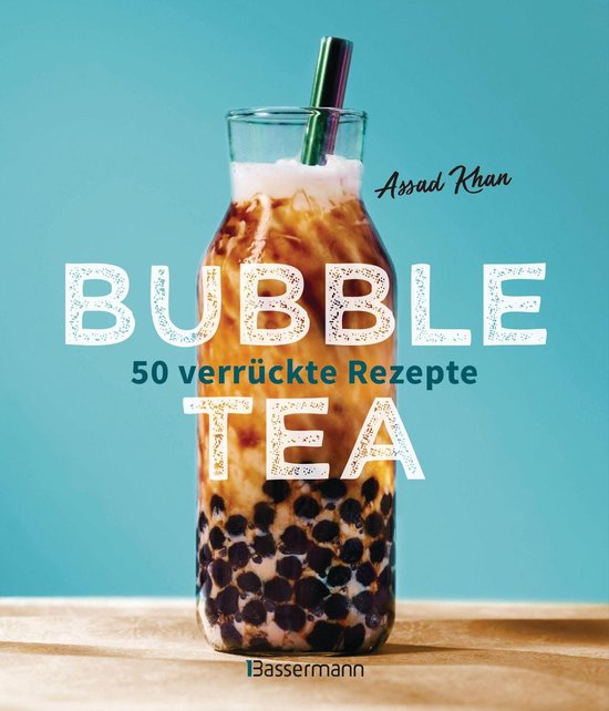 Bubble Tea selber machen - 50 verrückte Rezepte für kalte  ... - cover