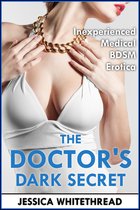 The Doctor's Dark Secret (Inexperienced Medical BDSM Erotica)