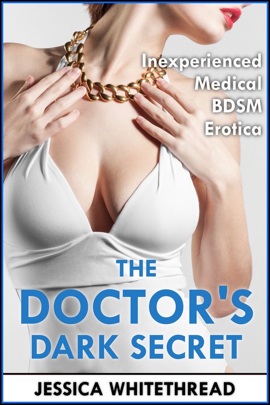 The Doctor's Dark Secret (Inexperienced Medical BDSM Erotica ... - cover