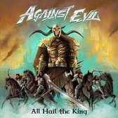 Against Evil - All Hail To The King (CD)