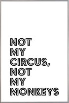 JUNIQE - Poster met kunststof lijst Not My Circus, Not My Monkeys
