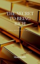THE SECRET TO BEING RICH