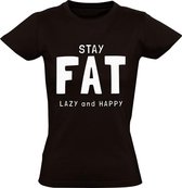Stay fat, Lazy & Weird Dames t-shirt | eten | geluk | lui | cadeau | Zwart