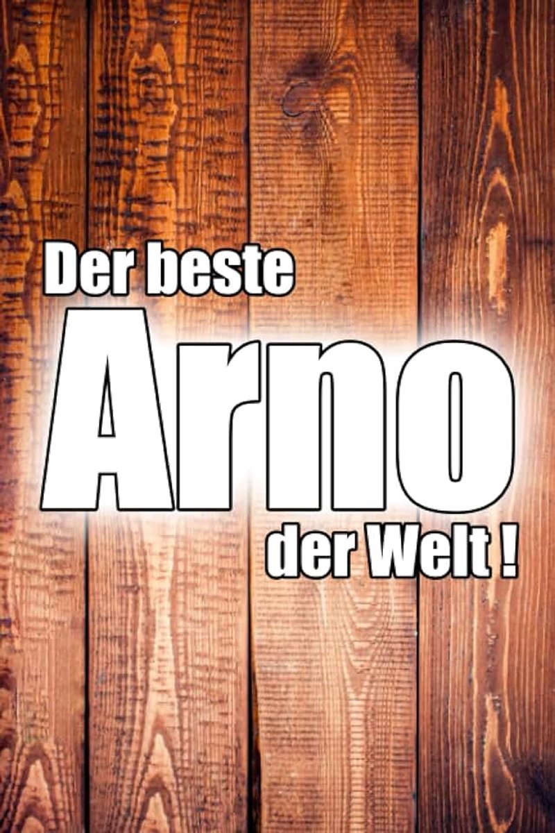 Beste Arno der Welt!: Liniertes Notizbuch mit 100 Seiten | Tolles Geschenk für Arno zB zum Geburtstag