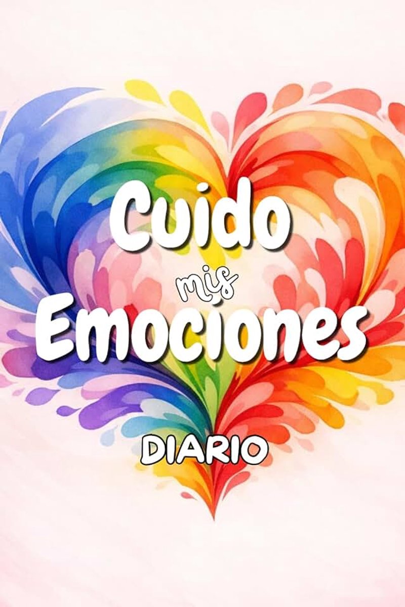 Cuido mis Emociones: diario infantil guiado para aprender a encontrar pensamientos amables para las emociones. A partir de 8 años.