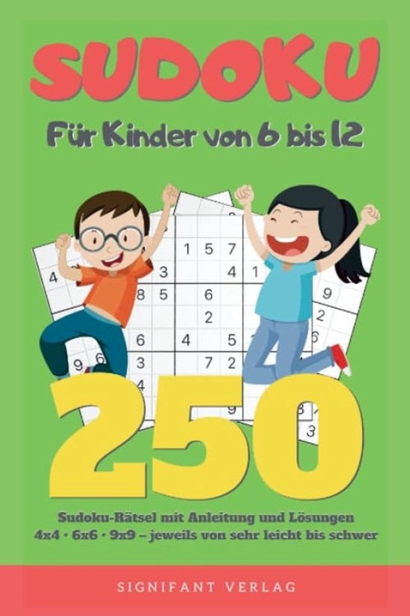 Sudoku Rätselboek voor Kinderen 6-12 Jaar – 250 Uitdagingen met Oplossingen – 4x4, 6x6, 9x9