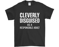 Volwassenen Shirt – CLEVERLY DISGUISED AS A RESPONSIBLE ADULT – Modern Outfit – Unisex T-Shirt voor Dames & Heren – Origineel Cadeau
