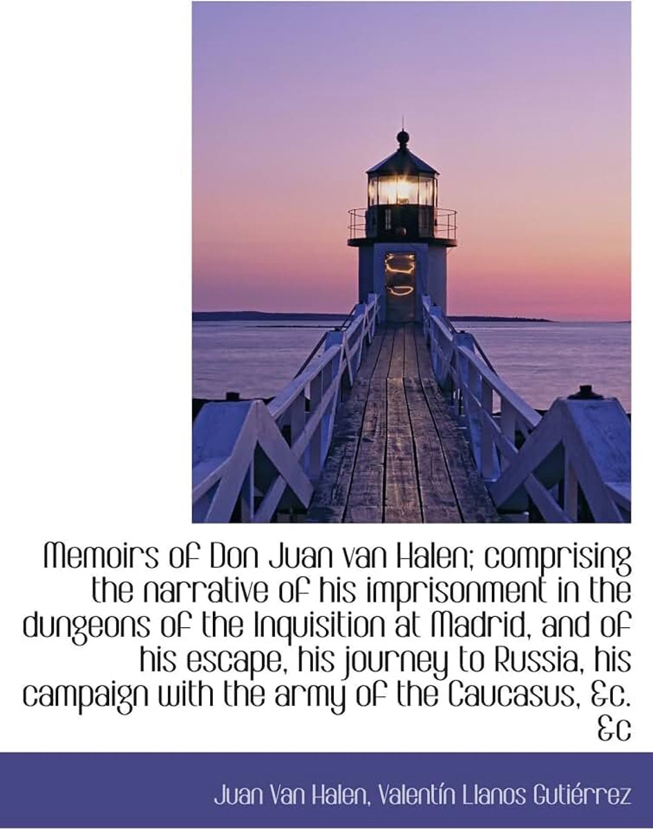 Halen; comprising the narrative of his imprisonment in the dungeons of the I