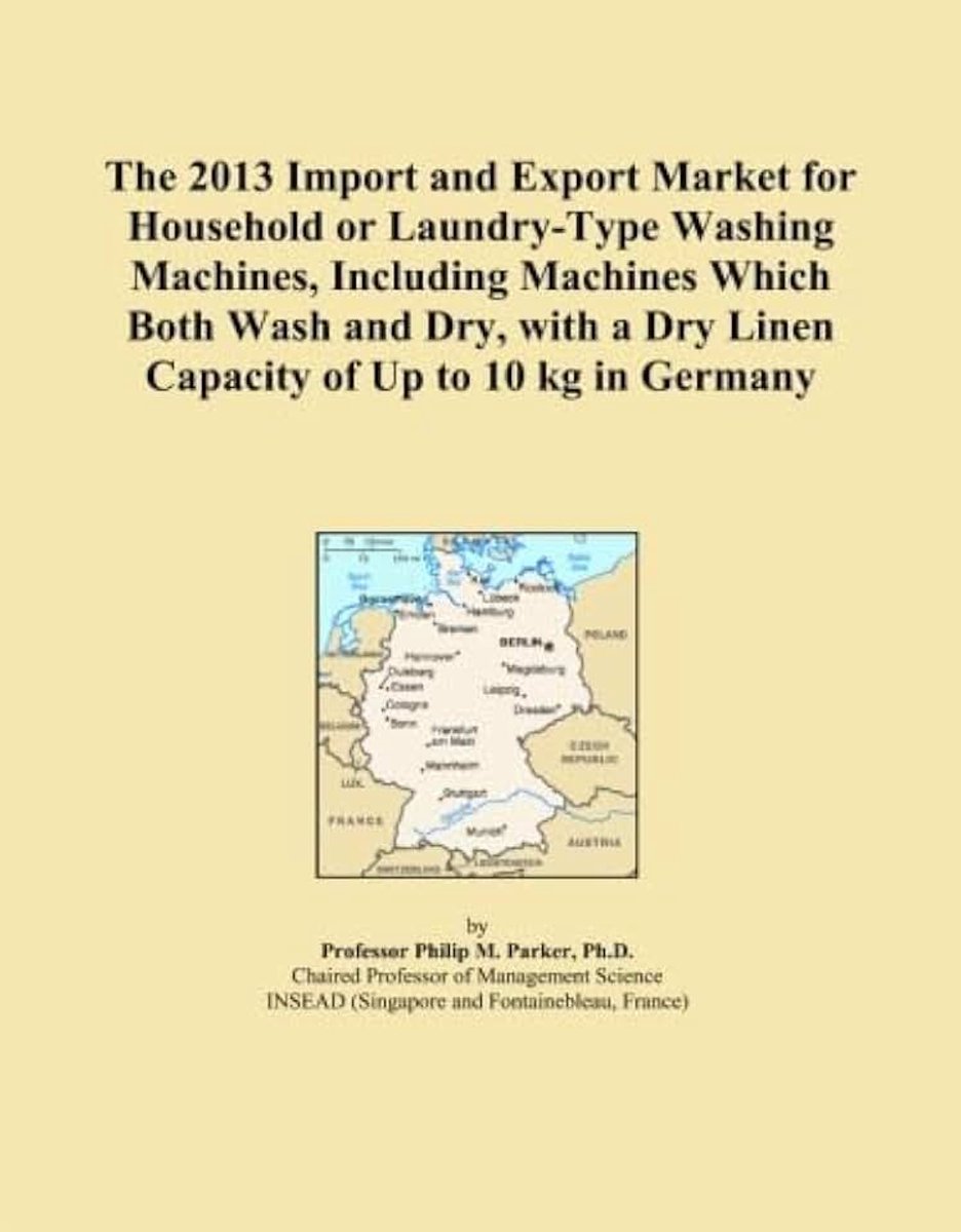 2013 Import and Export Market for Household or Laundry-Type Washing Machines, Including Machines Which Both Wash and Dry, with a Dry Linen Capacity of Up to 10 kg in Germany