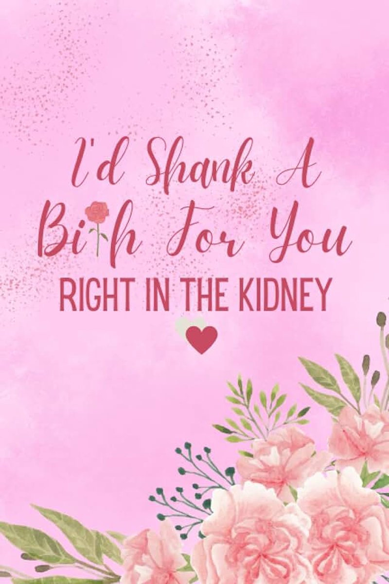 Gift for sisters from Sister or brother I’d shank a bitch for you in the kidney: Unique women notebook Gifts for big Sister in law– Funny ... present idea for her