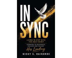 IN-SYNC: Living in Step with the Holy Spirit – Learning to Recognize, Discern and Follow His Leading