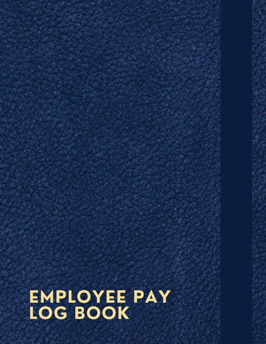Employee Pay Log Book: A Notebook For Businesses Of All Sizes To Track Employee Hours, Wages, Overtime, Bonuses - ShopVlot