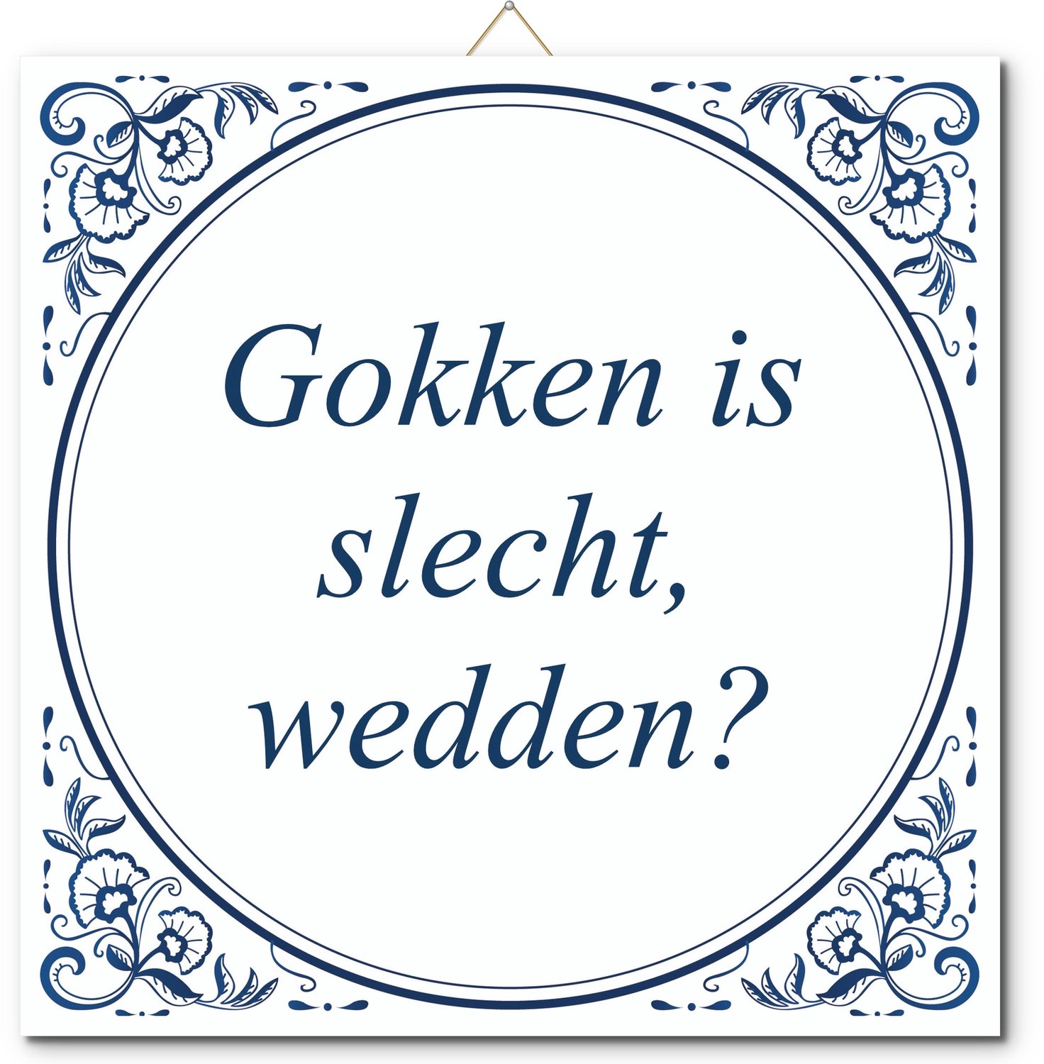 De Tegeltjesfabriek Tegeltje met standaard - Gokken is slecht, wedden? wit en blauw